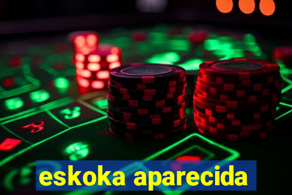 eskoka aparecida